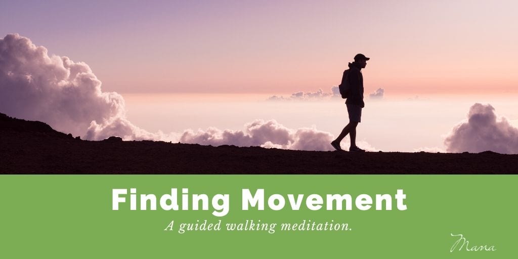 Finding Movement Listen to this guided walking meditation