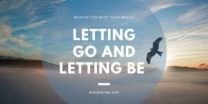 meditation, letting go, letting be, mindfulness