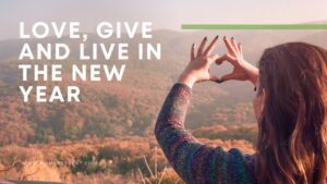 How To Love, Give And Live in the New Year - Setting Intentions at Mana