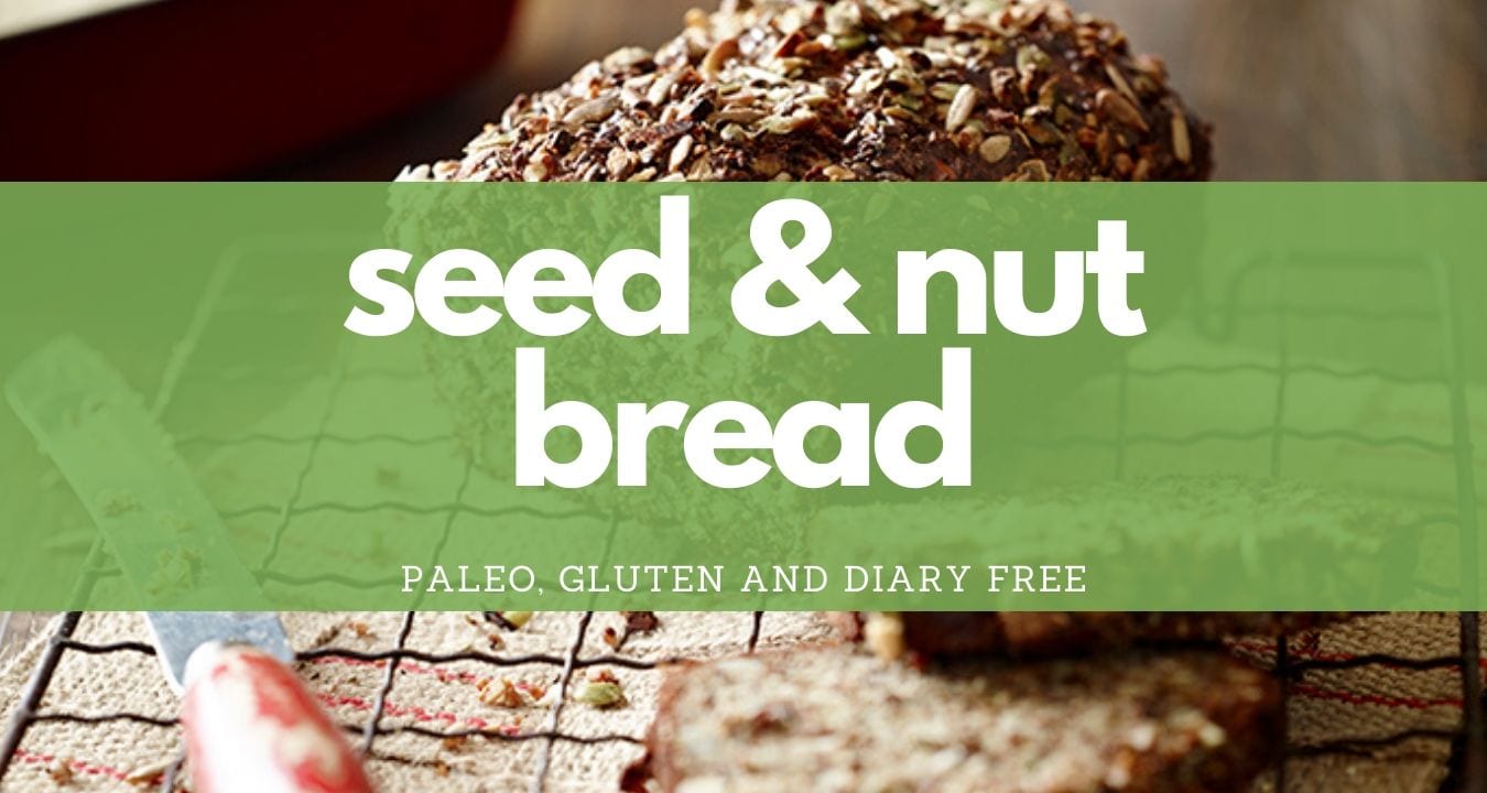 SEED & NUT BREAD paleo gluten and dairy free