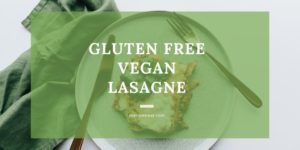 gluten free, vegan, lasagne, easy, recipe
