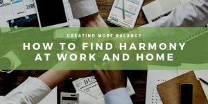 how to find harmony at work and home