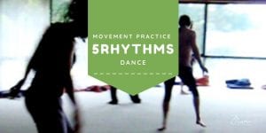 movement practice 5 rhythms dance